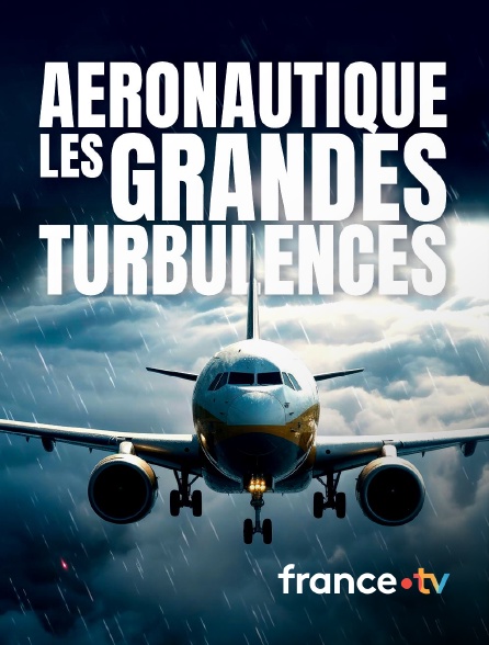 france.tv - Aéronautique : les grandes turbulences