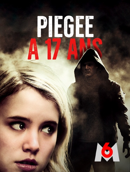 M6 - Piégée à 17 ans