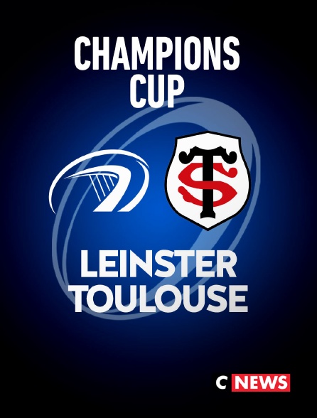 CNEWS - Rugby - Champions Cup : Leinster / Toulouse