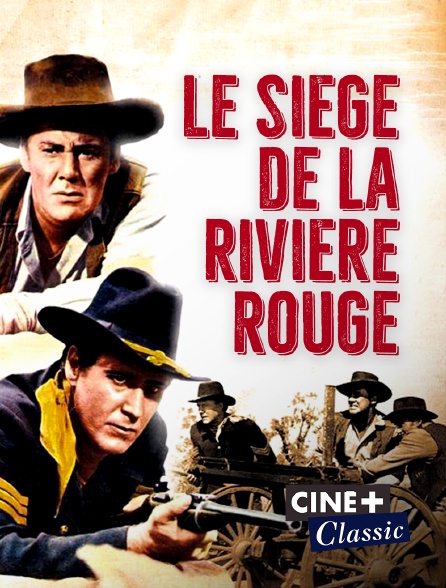 Ciné+ Classic - Le siège de la rivière Rouge