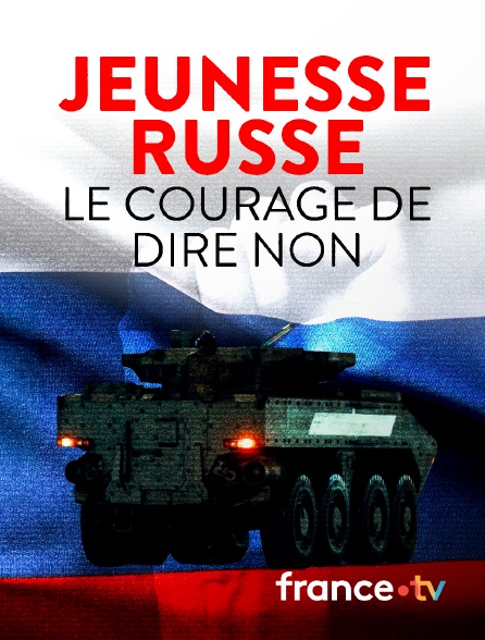 France.tv - Jeunesse Russe, le courage de dire non