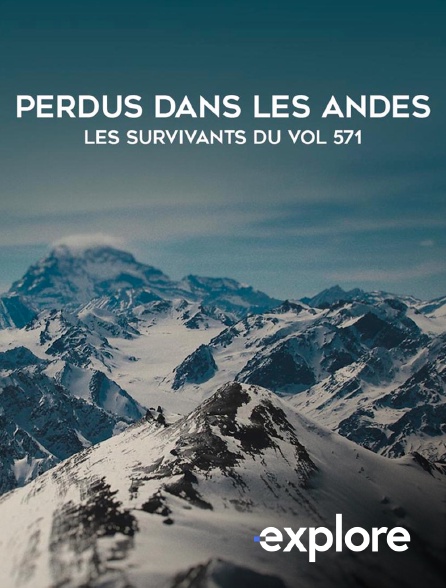 EXPLORE - Perdus dans les Andes : les survivants