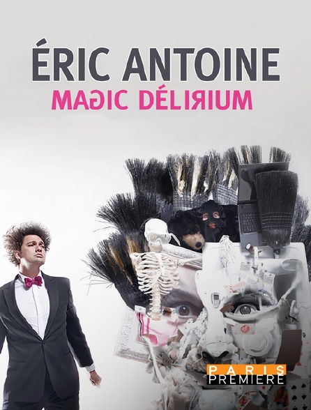 Paris Première - Eric Antoine : Magic Delirium