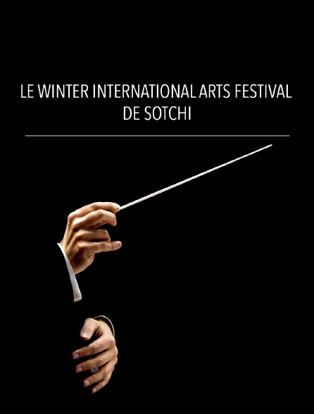 Le Winter International Arts Festival de Sotchi