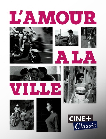 Ciné+ Classic - L'amour à la ville