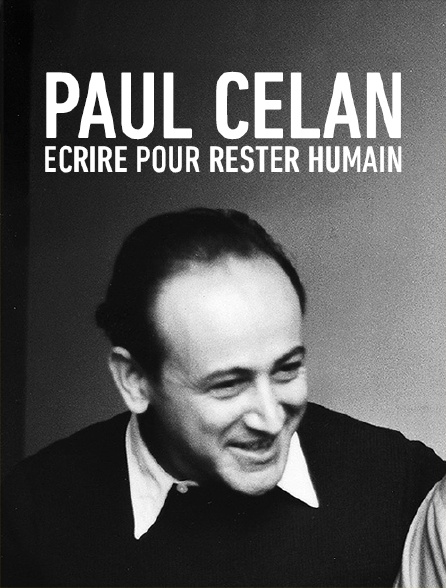 Paul Celan, écrire pour rester humain