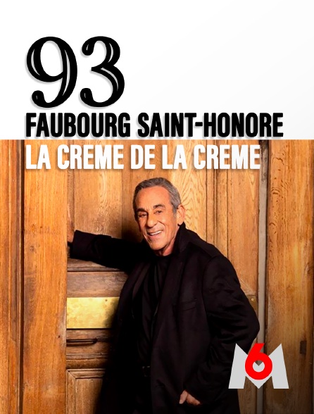 M6 - 93, Faubourg Saint-Honoré : la crème de la crème