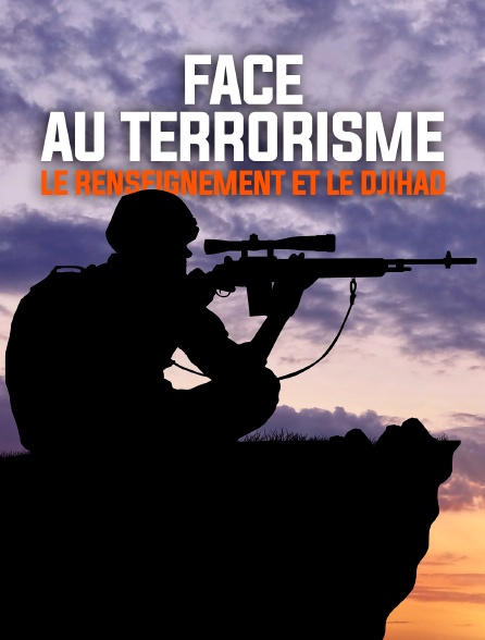 Face au terrorisme : Le renseignement et le djihad