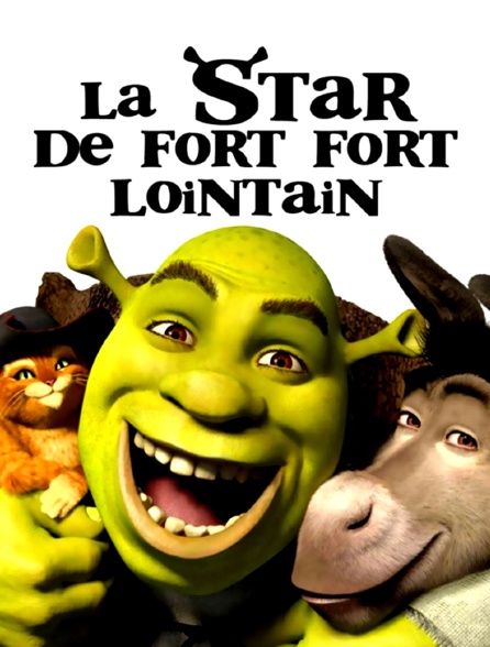 Shrek : La star de Fort Fort Lointain