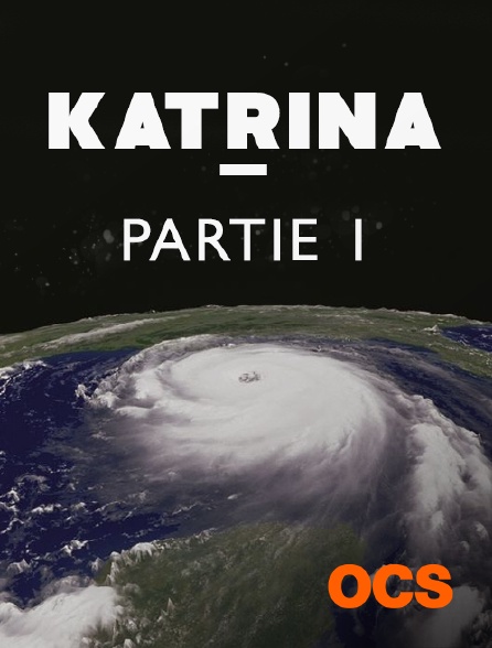 OCS - Katrina - Partie 1