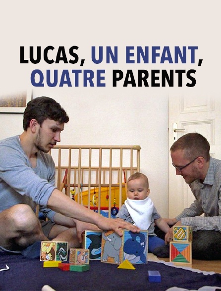Lucas, un enfant, quatre parents