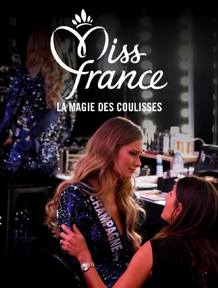 Miss France : La magie des coulisses