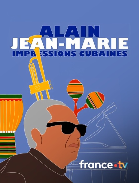 france.tv - Alain Jean-Marie, impressions cubaines en replay