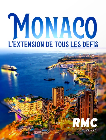 RMC Découverte - Monaco, l'extension de tous les défis