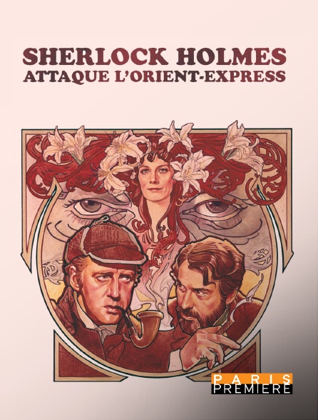 Paris Première - Sherlock Holmes attaque l'Orient-Express