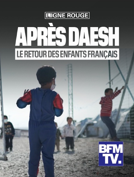 BFMTV - Après Daech, l'impossible retour des enfants français?