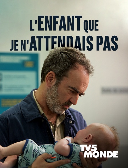 TV5MONDE - L'enfant que je n'attendais pas