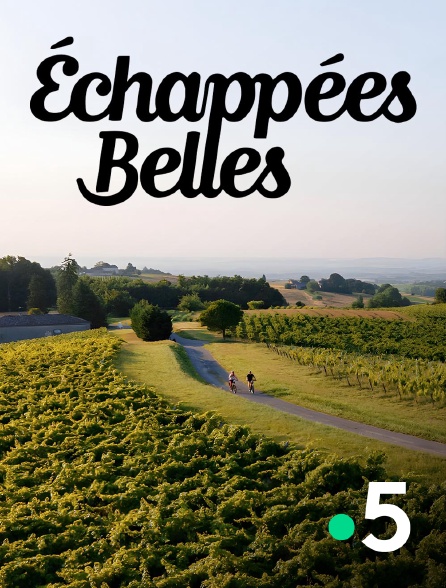 France 5 - Echappées belles