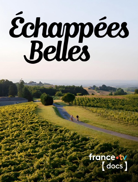 France TV Docs - Echappées belles