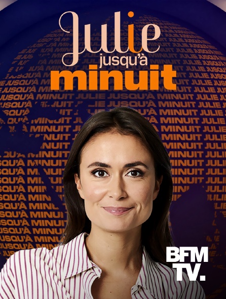 BFMTV - Julie jusqu'à minuit
