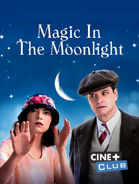 Ciné+ Club - Magic in the Moonlight
