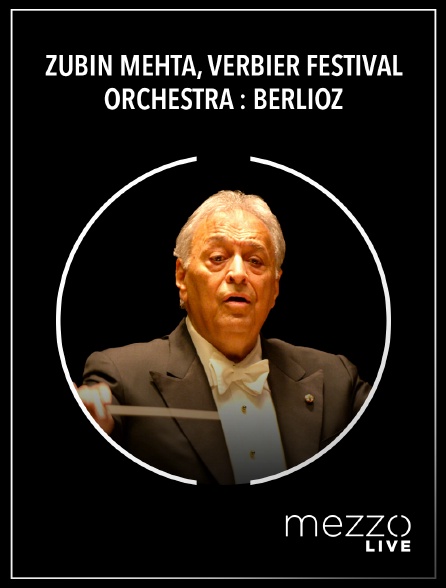 Mezzo Live HD - Zubin Mehta, Verbier Festival Orchestra : Berlioz
