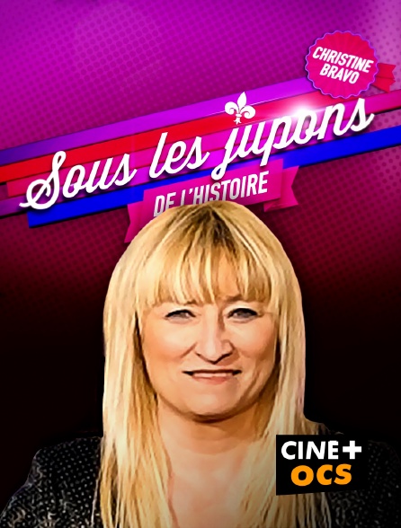 CINÉ Cinéma - Sous les jupons de l'histoire