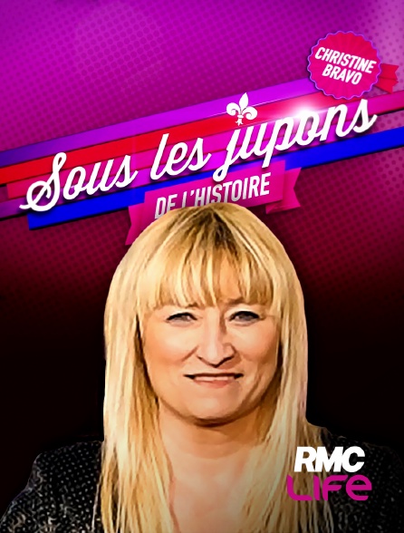RMC Life - Sous les jupons de l'histoire
