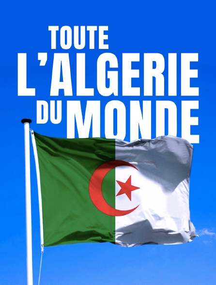 Toute l'Algérie du monde
