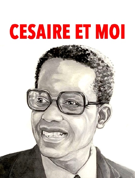 Césaire et moi