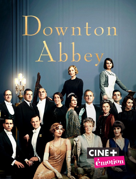 Ciné+ Emotion - Downton Abbey