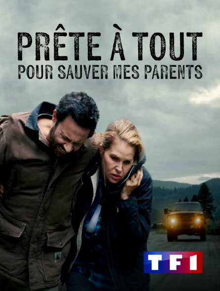 TF1 - Prête à tout pour sauver mes parents