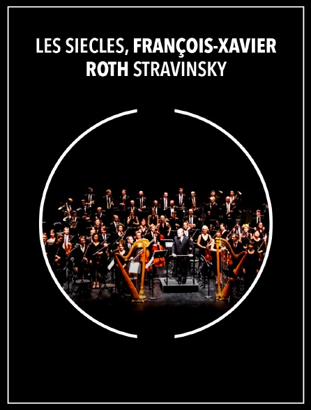 Les Siècles, François-Xavier Roth : Stravinsky