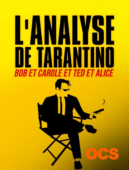 OCS - L'analyse de Tarantino - Bob et Carole et Ted et Alice