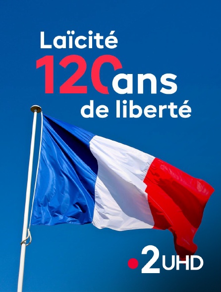 France 2 UHD - Laïcité, 120 ans de liberté