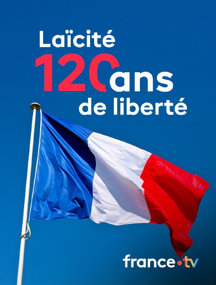 france.tv - Laïcité, 120 ans de liberté