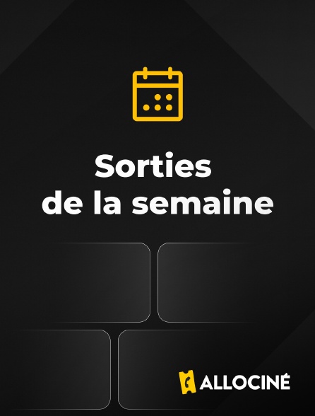 AlloCiné - Sorties de la semaine