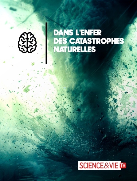 Science et Vie TV - Dans l'enfer des catastrophes naturelles