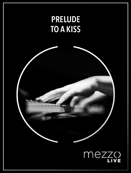 Mezzo Live HD - Prelude to a Kiss