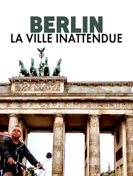 Berlin, la ville inattendue