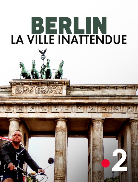 France 2 - Berlin, la ville inattendue