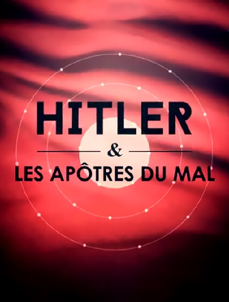 Hitler et les apôtres du mal