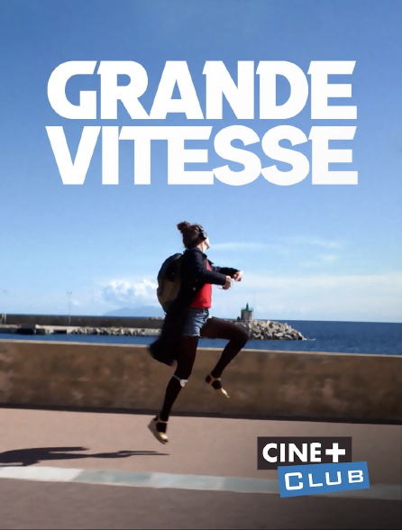 Ciné+ Club - Grande vitesse
