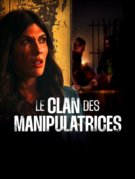 Le clan des manipulatrices