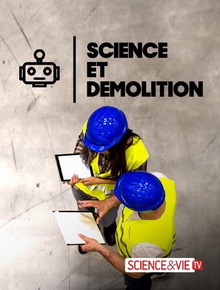 Science et Vie TV - Science et démolition