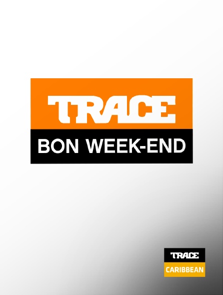 Trace Caribbean - Bon week-end Trace