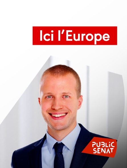 Public Sénat - Ici l'Europe