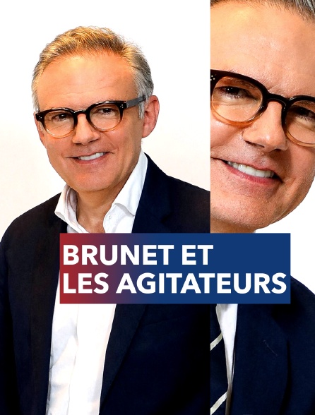 Brunet et les agitateurs