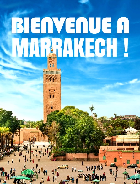 Bienvenue à Marrakech ! Magique, mystique et mondaine