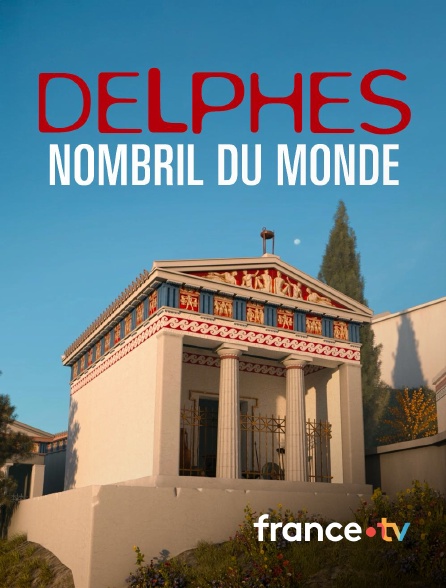 france.tv - Delphes, nombril du monde en replay